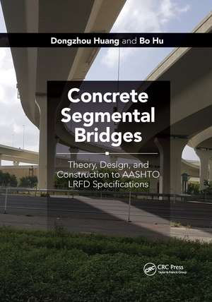 Concrete Segmental Bridges: Theory, Design, and Construction to AASHTO LRFD Specifications de Dongzhou Huang