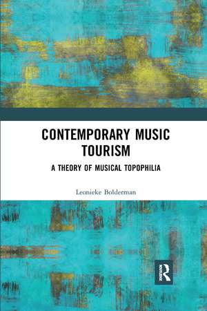 Contemporary Music Tourism: A Theory of Musical Topophilia de Leonieke Bolderman