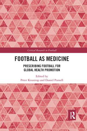 Football as Medicine: Prescribing Football for Global Health Promotion de Peter Krustrup