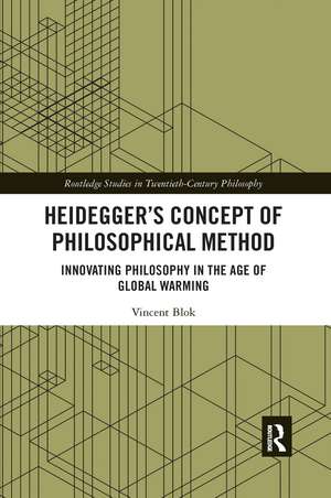 Heidegger’s Concept of Philosophical Method: Innovating Philosophy in the Age of Global Warming de Vincent Blok