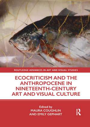 Ecocriticism and the Anthropocene in Nineteenth-Century Art and Visual Culture de Maura Coughlin