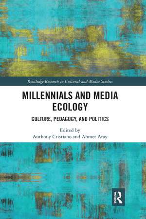 Millennials and Media Ecology: Culture, Pedagogy, and Politics de Anthony Cristiano