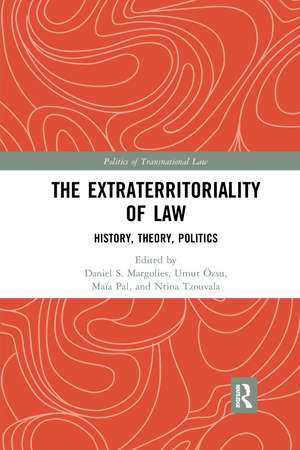 The Extraterritoriality of Law: History, Theory, Politics de Daniel S. Margolies