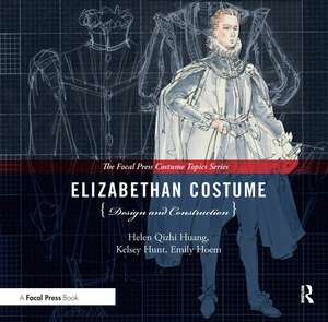 Elizabethan Costume Design and Construction de Helen Huang