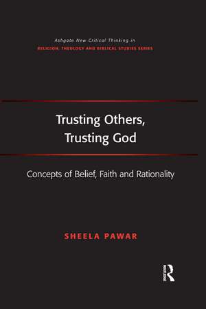 Trusting Others, Trusting God: Concepts of Belief, Faith and Rationality de Sheela Pawar