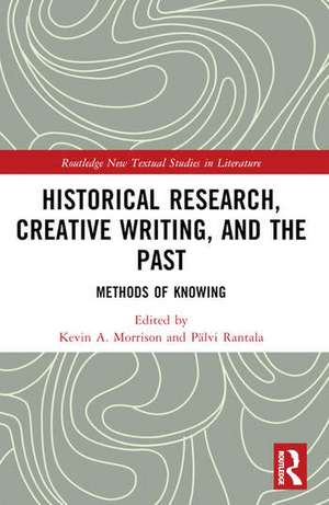 Historical Research, Creative Writing, and the Past de Kevin A. Morrison