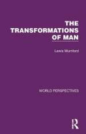 The Transformations of Man de Lewis Mumford