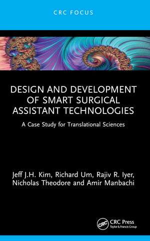 Design and Development of Smart Surgical Assistant Technologies: A Case Study for Translational Sciences de Jeff J.H. Kim