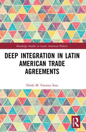 Deep Integration in Latin American Trade Agreements de Ninfa M. Fuentes-Sosa