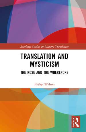 Translation and Mysticism: The Rose and the Wherefore de Philip Wilson