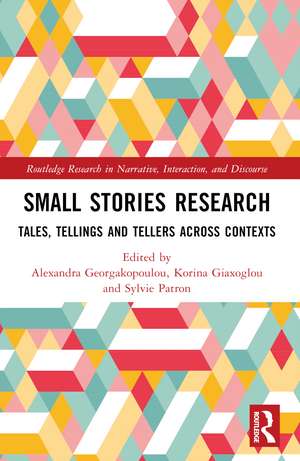 Small Stories Research: Tales, Tellings, and Tellers Across Contexts de Alex Georgakopoulou