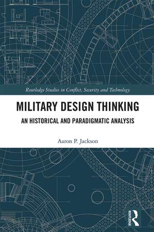 Military Design Thinking: An Historical and Paradigmatic Analysis de Aaron P. Jackson