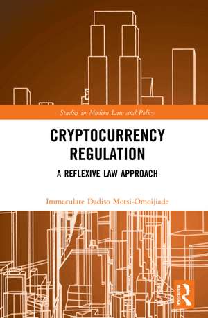 Cryptocurrency Regulation: A Reflexive Law Approach de Immaculate Dadiso Motsi-Omoijiade