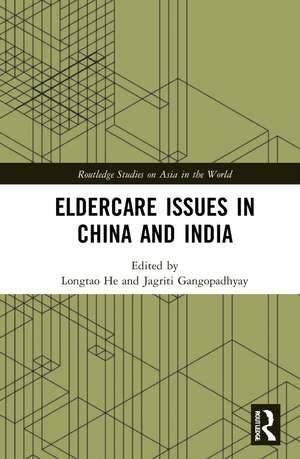 Eldercare Issues in China and India de Longtao He