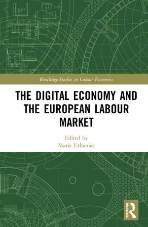 The Digital Economy and the European Labour Market de Maria Urbaniec