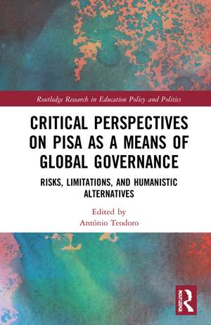 Critical Perspectives on PISA as a Means of Global Governance: Risks, Limitations, and Humanistic Alternatives de António Teodoro