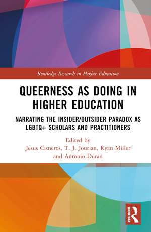 Queerness as Doing in Higher Education: Narrating the Insider/Outsider Paradox as LGBTQ+ Scholars and Practitioners de Jesus Cisneros