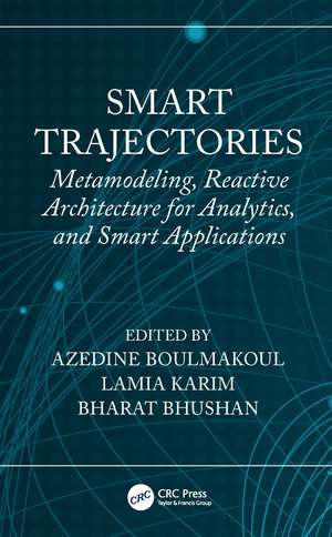 Smart Trajectories: Metamodeling, Reactive Architecture for Analytics, and Smart Applications de Azedine Boulmakoul