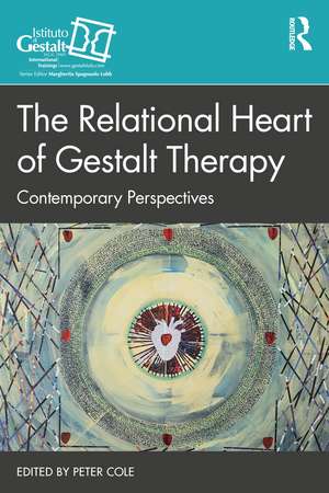 The Relational Heart of Gestalt Therapy: Contemporary Perspectives de Peter Cole