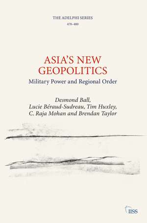 Asia’s New Geopolitics: Military Power and Regional Order de Desmond Ball