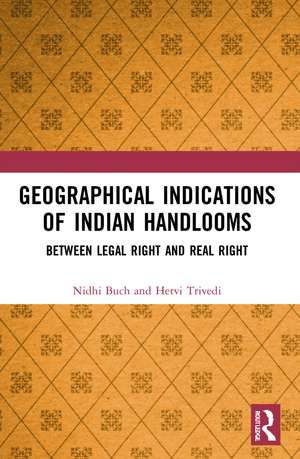 Geographical Indications of Indian Handlooms: Between Legal Right and Real Right de Nidhi Buch