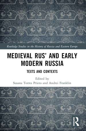 Medieval Rus’ and Early Modern Russia: Texts and Contexts de Susana Torres Prieto