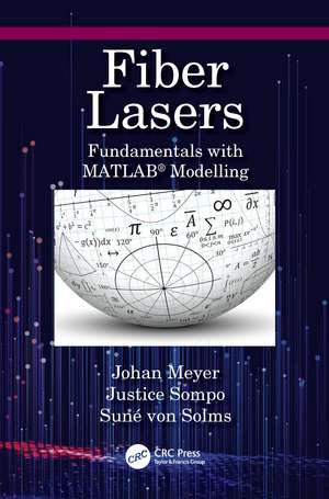 Fiber Lasers: Fundamentals with MATLAB® Modelling de Johan Meyer