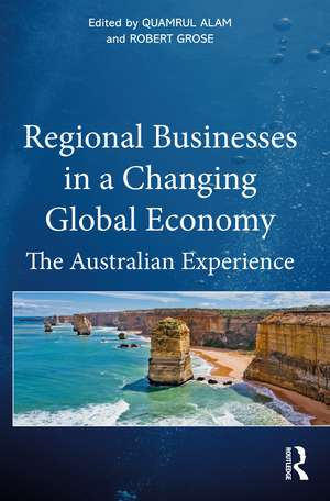 Regional Businesses in a Changing Global Economy: The Australian Experience de Quamrul Alam