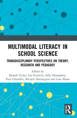 Multimodal Literacy in School Science: Transdisciplinary Perspectives on Theory, Research and Pedagogy de Len Unsworth