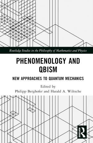 Phenomenology and QBism: New Approaches to Quantum Mechanics de Philipp Berghofer