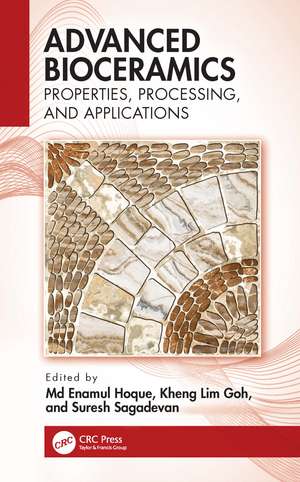 Advanced Bioceramics: Properties, Processing, and Applications de M. Enamul Hoque