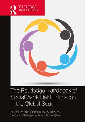 The Routledge Handbook of Social Work Field Education in the Global South de Rajendra Baikady