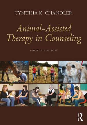 Animal-Assisted Therapy in Counseling de Cynthia K. Chandler