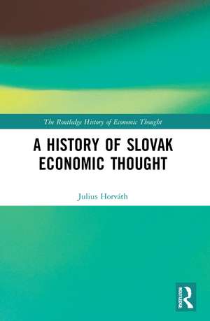 A History of Slovak Economic Thought de Julius Horváth