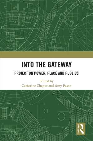 Into the Gateway: Project on Power, Place and Publics de Catherine Chaput