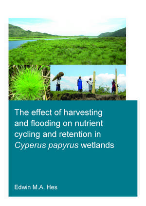 The effect of harvesting and flooding on nutrient cycling and retention in Cyperus papyrus wetlands de Edwin M.A. Hes