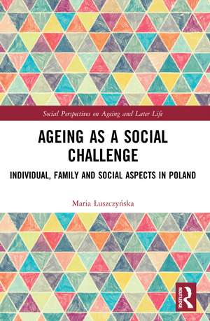 Ageing as a Social Challenge: Individual, Family and Social Aspects in Poland de Maria Łuszczyńska