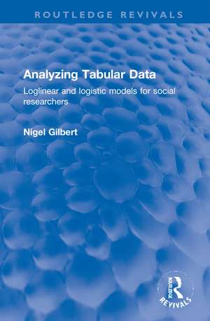 Analyzing Tabular Data: Loglinear and logistic models for social researchers de Nigel Gilbert