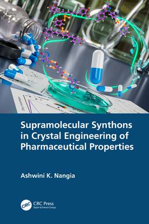 Supramolecular Synthons in Crystal Engineering of Pharmaceutical Properties de Ashwini K. Nangia