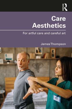 Care Aesthetics: For artful care and careful art de James Thompson