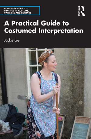 A Practical Guide to Costumed Interpretation de Jackie Lee