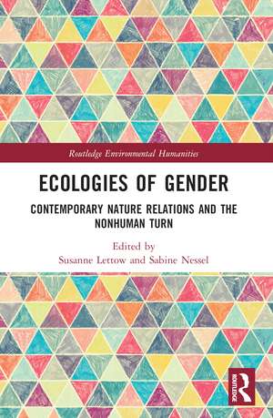 Ecologies of Gender: Contemporary Nature Relations and the Nonhuman Turn de Susanne Lettow