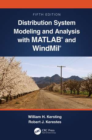 Distribution System Modeling and Analysis with MATLAB® and WindMil® de William H. Kersting