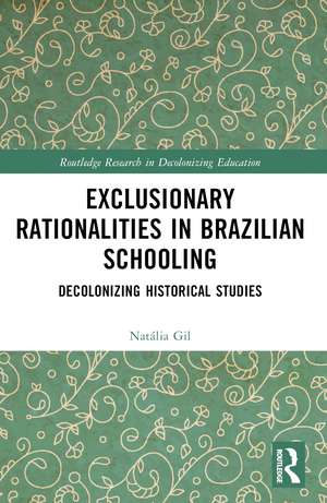 Exclusionary Rationalities in Brazilian Schooling: Decolonizing Historical Studies de Natália Gil