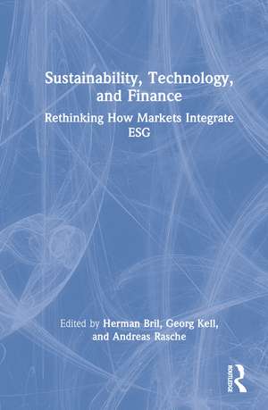 Sustainability, Technology, and Finance: Rethinking How Markets Integrate ESG de Herman Bril