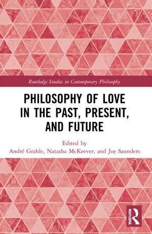 Philosophy of Love in the Past, Present, and Future de André Grahle