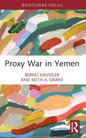 Proxy War in Yemen de Bernd Kaussler