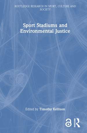 Sport Stadiums and Environmental Justice de Timothy Kellison