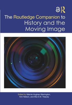 The Routledge Companion to History and the Moving Image de Marnie Hughes-Warrington