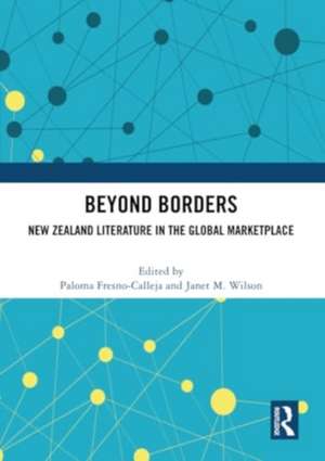 Beyond Borders: New Zealand Literature in the Global Marketplace de Paloma Fresno-Calleja